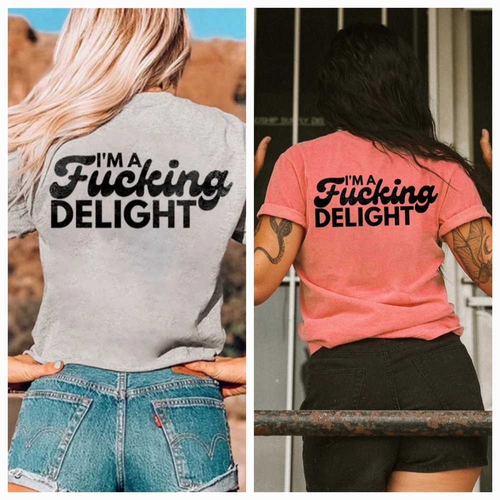 I'm a F@cking Delight Tshirt